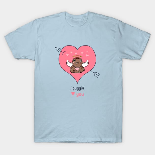 I Puggin’ You T-Shirt by soondoock